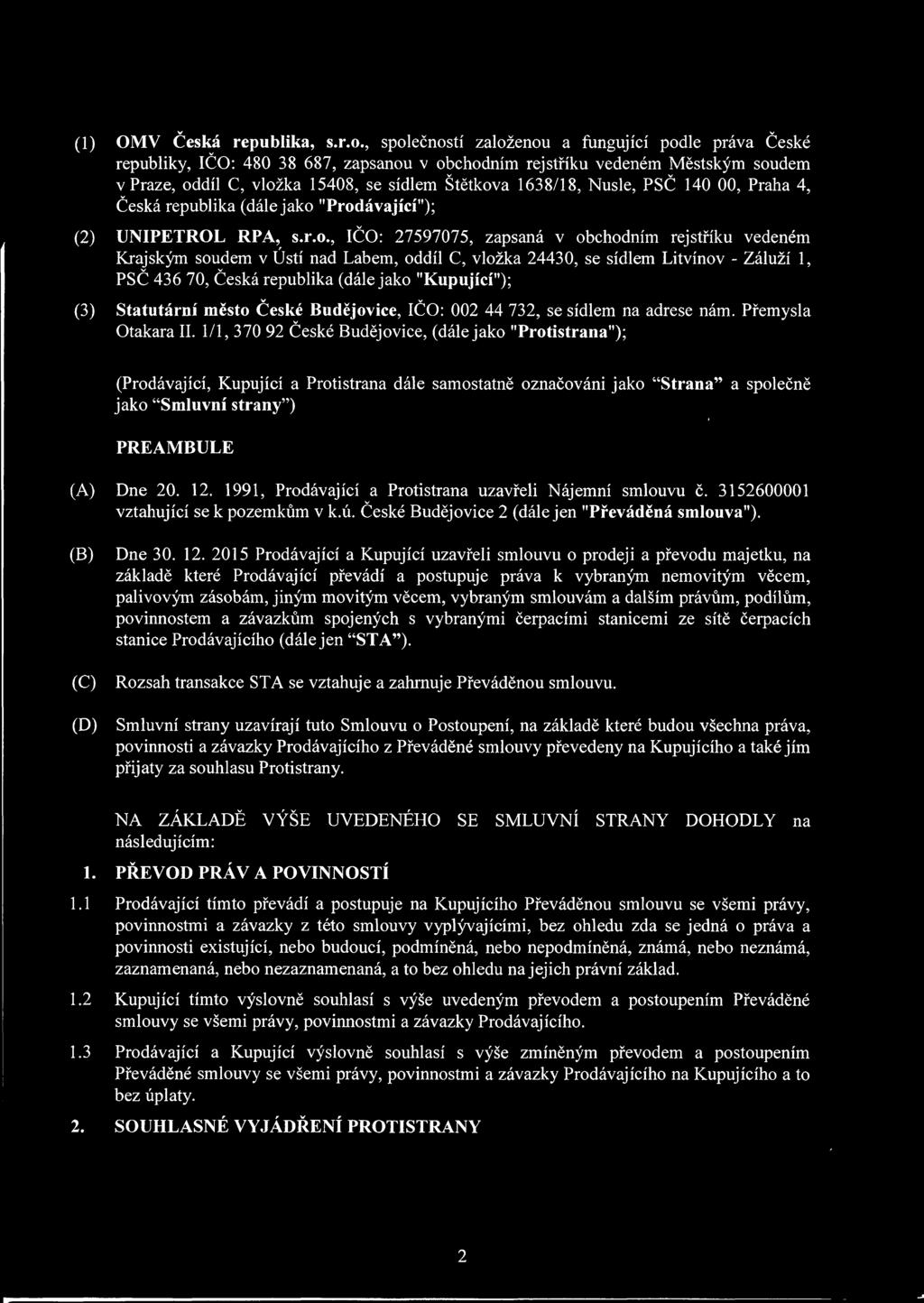 "Prodávající"); (2) UNIPETROL RPA, s.r.o., IČO: 27597075, zapsaná v obchodním rejstříku vedeném Krajským soudem v Ústí nad Labem, oddíl C, vložka 24430, se sídlem Litvínov - Záluží 1, PSČ 436 70,