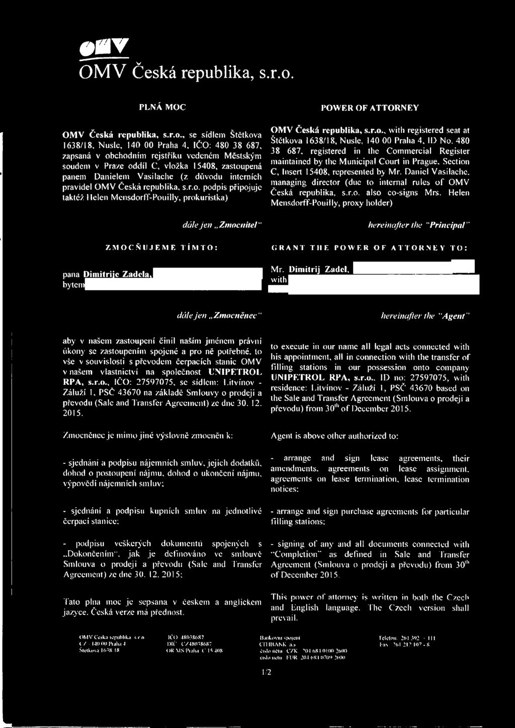 Mcnsdorťf-Pouilly, prokuristka) Z M O c: Ň U.1 E M E 1' í M I O : dále jen.. Zmoč nitě!'' POWER OF ATTORNEY, with registered seat at Štětková 1638/18, Nusle, 140 00 Praha 4, ID No. 480 38 687.