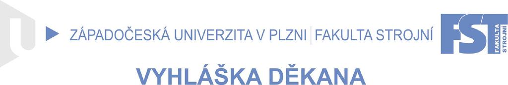 č. 7 2009/2010 DFST- 64/2010 V Plzni 10.3.2010 Věc: Magisterské a bakalářské státní závěrečné zkoušky na FST ZČU v Plzni Článek 1 Úvodní ustanovení 1.