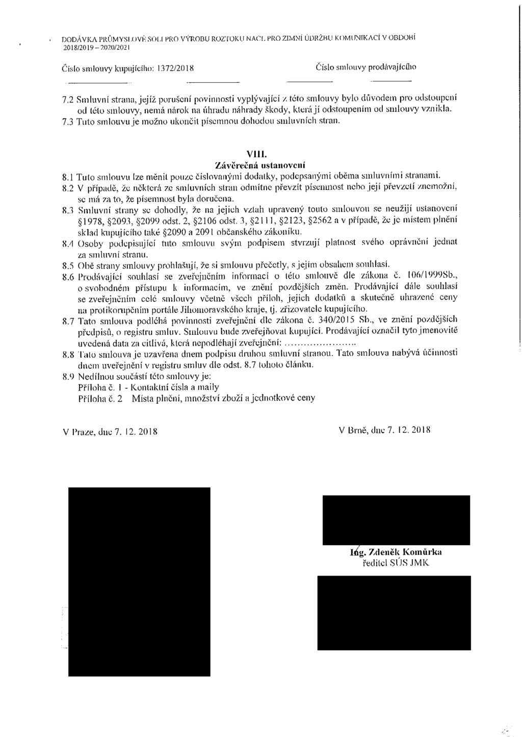 DODÁVKA PRŮMYSLOVÉ SOLI PRO VÝROBU ROZ'i'OKU NACL PRO ZIMNÍ ÚDRŽBU KOMUNIKACÍ V OBDOBÍ 2018/2019-2020/2021 Číslo smlouvy prodávajícfho 7,2 Smluvní strana, jejíž porušení povinnosti vyplývající z této