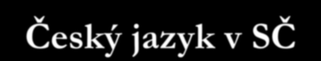 Český jazyk v SČ Ústní zkouška (15 min) úkoly z pracovního listu -------------------------------------------------- Didaktický test (75 min) - +15 min Písemná práce (110 min) Opravuje