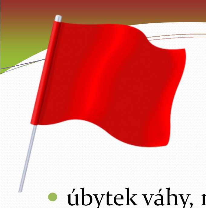 Redflags úbytek váhy, nevysvětlitelné teploty trauma v anamnéze bolesti mimořádné intenzity trvající