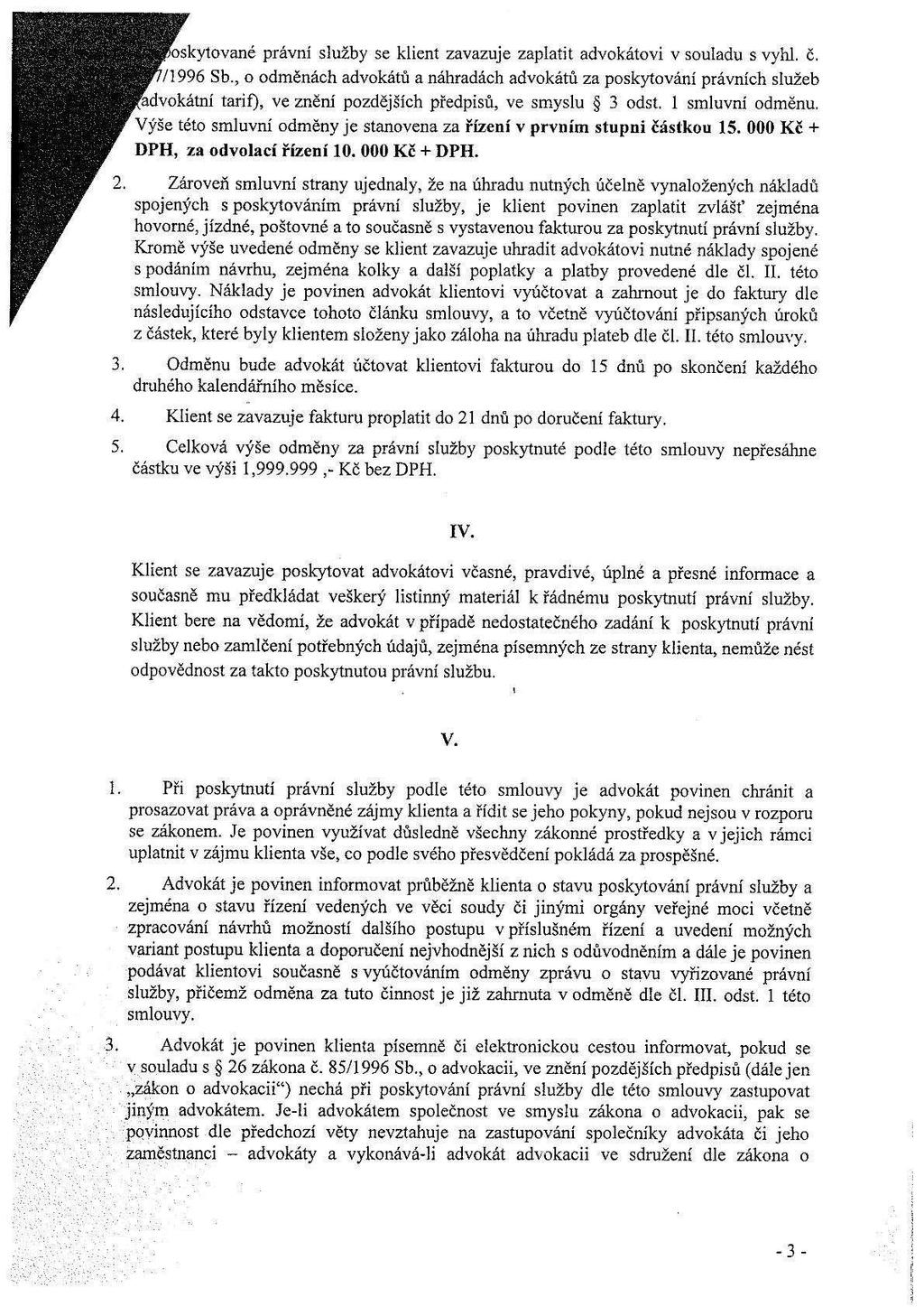 ' 35" " 2:5 oskytované právní služby se klient zavazuje zaplatit advokátovi v souladu s vyhl. č. '. _ í i. _5 / 1996 Sb.