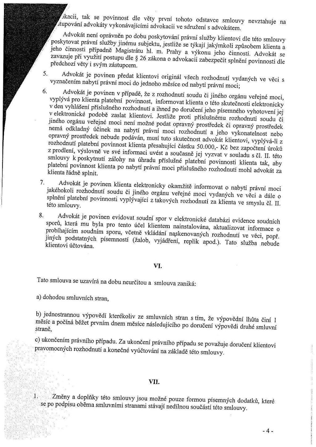 j - Šíří; * Jkacii, tak se povinnost dle věty první tohoto odstavce smlouvy nevztahuje na Í f Í ' i Čz; : " _Jtupování advokáty vykonávajícími advokacii ve sdružení s advokátem..: Ílj-f.