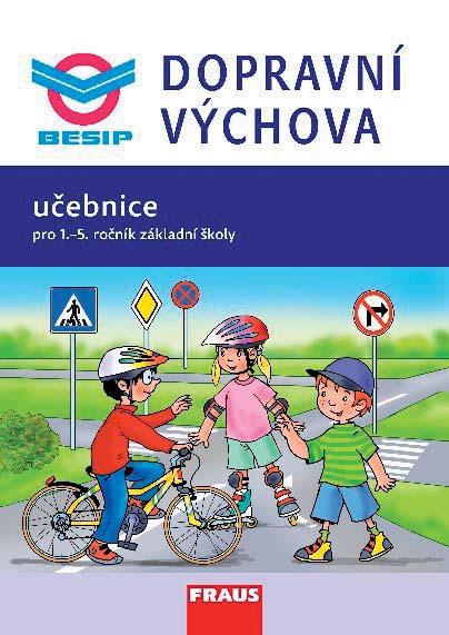 DOPRAVNÍ VÝCHOVA UČEBNICE PRO 1. STUPEŇ ZŠ ZDENĚK BROM, FRAUS 2015 Doložka MŠMT msmt-633/2015 (do roku 2021).