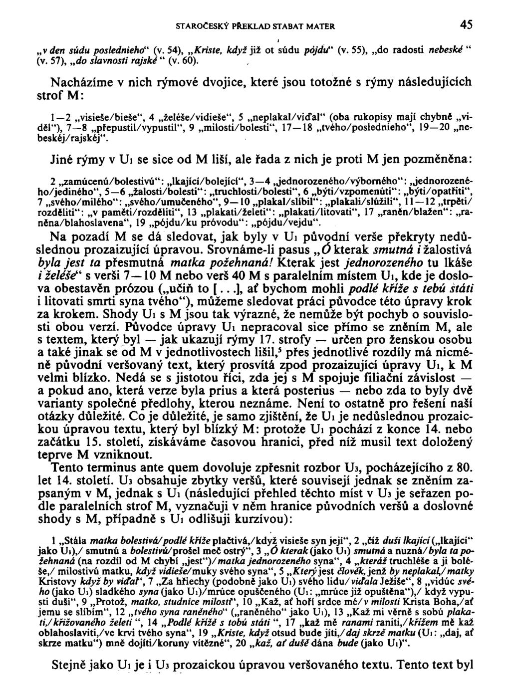 STAROČESKÝ PŘEKLAD STABAT MATER 45 v den súdu poslednieho" (v. 54), Kriste, když již ot súdu pojdu" (v. 55), do radosti nebeské " (v. 57), do slavnosti rajské " (v. 60).