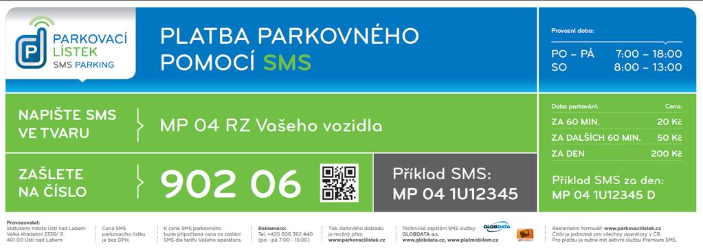 3 Platba parkovného pomocí SMS základní tarif každá započatá hodina 15 Kč Platba parkovného pomocí SMS zvýšený tarif s progresivní sazbou zvýšený tarif s progresivní sazbou první započatá hodina