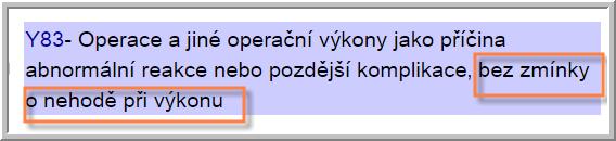 Použití Y83.- a Y84.- xxx Komentář: Význam kódů Y83.- a Y84.- vždy odvozujte od textu položky i podpoložky.