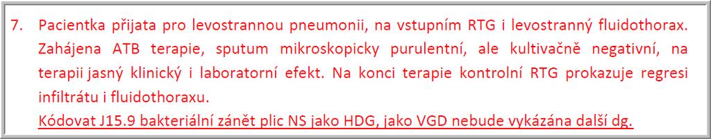 Kódování pleurálního výpotku - shrnutí 1. Pro vykázání pleurálního výpotku při známém onemocnění platí měkčí kriteria, než pro příznaky kapitoly R; 1.