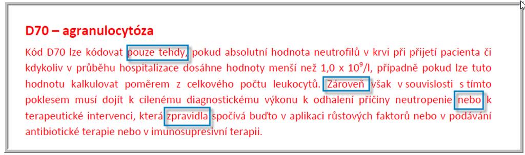 Podmínky: - neutrofily < 1 x 10 9 /litr A SOUČASNĚ - diagnostika k etiologii NEBO