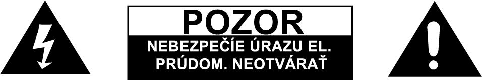 SK UPOZORNENIE: Z DÔVODU ZAMEDZENIA RIZIKA POŽIARU ALEBO ZRANENIE ELEKTRICKÝM PRÚDOM NEVYSTAVUJTE TOTO ZARIADENIE DAŽĎU ANI VLHKOSTI. NEODNÍMAJTE KRYT.