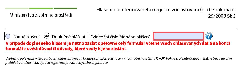 8 Přílohy 8.1 Doplněné hlášení Při podání Doplněného hlášení vyberte typ hlášení Doplněné hlášení a uveďte Evidenční číslo hlášení, které opravujete: Evidenční číslo se píše ve tvaru 1234567.