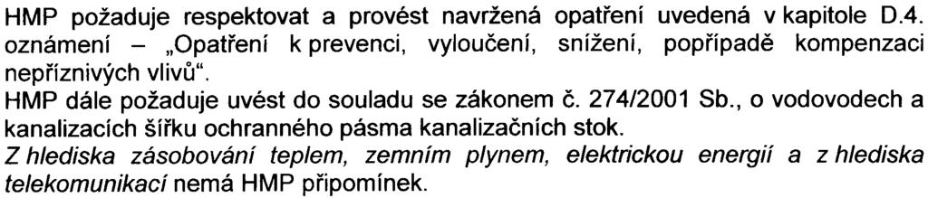 4 HMP požaduje respektovat a provést navržená opatøení uvedená v kapitole 0.4. oznámení - "Opatøení k prevenci, vylouèení, snížení, popøípadì kompenzaci nepøíznivých vlivù", HMP dále požaduje uvést do souladu se zákonem è.