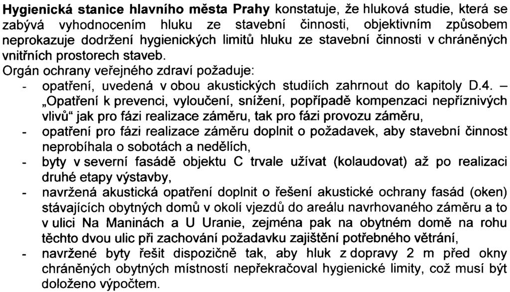 Mìstská èást Praha 7 nemá zásadních pøipomínek k realizaci zámìru a nepožaduje další posouzení v procesu posuzování vlivù na životní prostøedí.