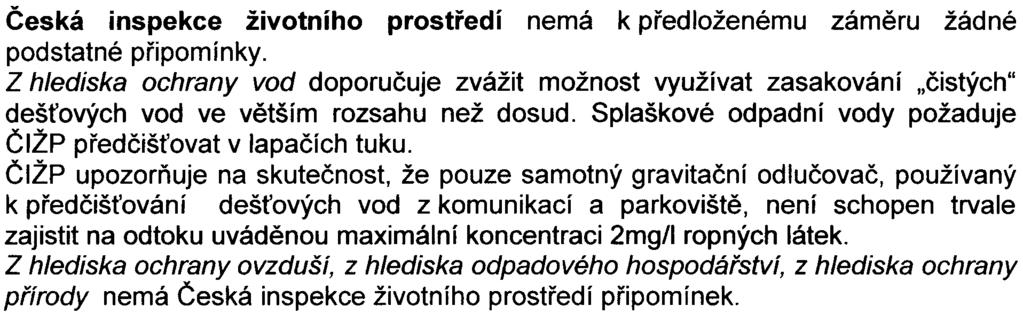 stavební èinnosti v chránìných vnitøních prostorech staveb. Orgán ochrany veøejného zdraví požaduje: - opatøení, uvedená v obou akustických studiích zahrnout do kapitoly 0.4.