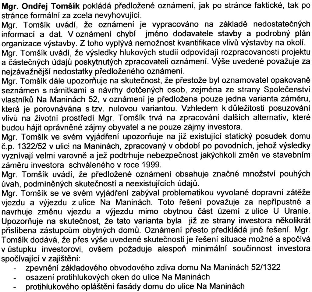 OOP MHMP odkazuje na závazná stanoviska, která vydal již v roce 2002 a na poèátku roku 2004 ve vìci celkové pøestavby areálu Prvního mìš anského pivovaru Mìš an a ve vìci Etapy 1.