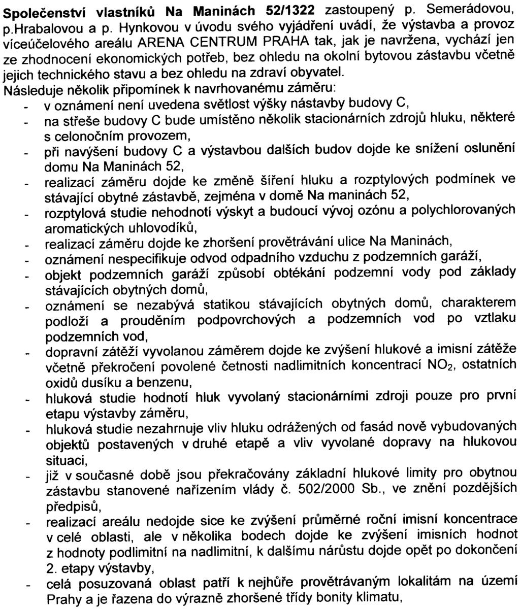 orgány a institucemi obhajovat oprávnìné zájmy èlenù Spoleèenství vlastníkù Na Maninách 52 i soudní cestou, vèetnì možného podání žaloby k Evropskému soudnímu dvoru.