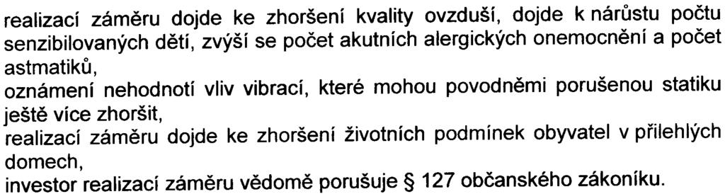 - 8 - realizací zámìru dojde ke zhoršení kvality ovzduší, dojde k nárùstu poètu senzibilovaných dìtí, zvýší se poèet akutních alergických onemocnìní a poèet astmatikù, oznámení nehodnotí vliv