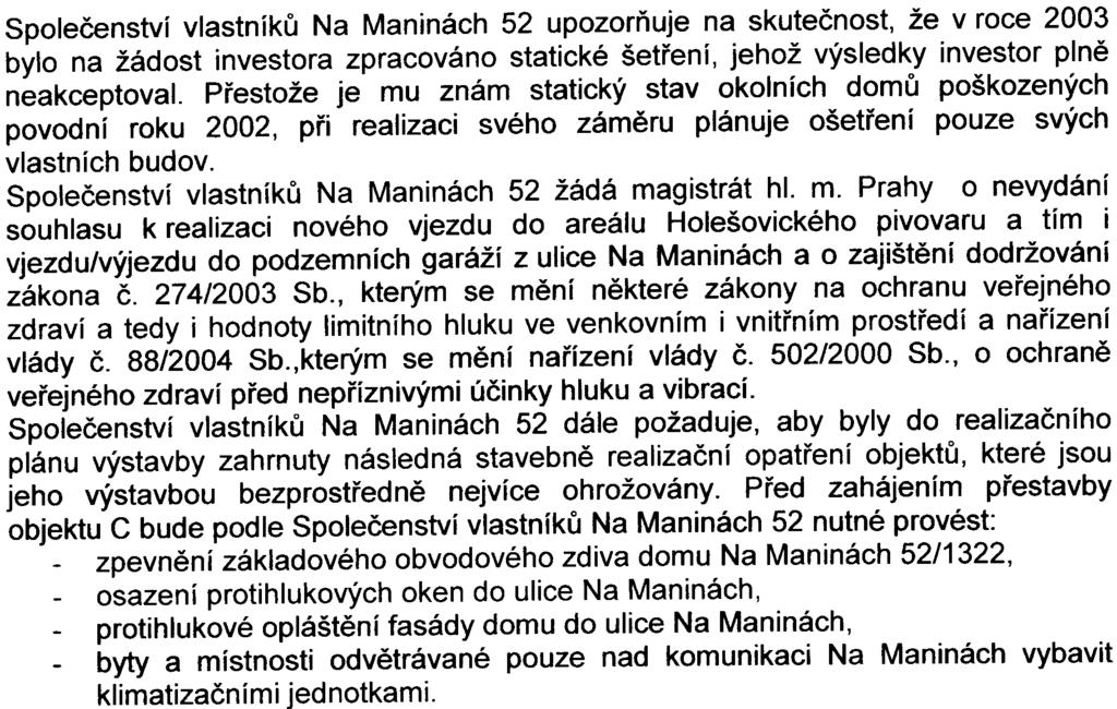 obèanského zákoníku. Spoleèenství vlastníkù Na Maninách 52 upozoròuje na skuteènost, že v roce 2003 bylo na žádost investora zpracováno statické šetøení, jehož výsledky investor plnì neakceptoval.