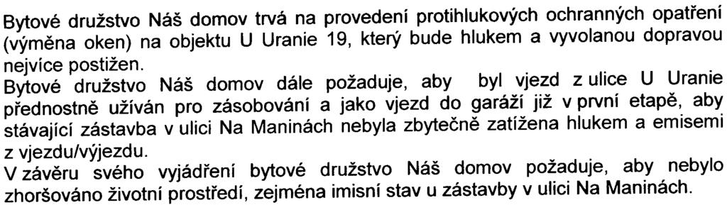 -9- Bytové družstvo Náš domov trvá na provedení protihlukových ochranných opatøení (výmìna oken) na objektu U Uranie 19, který bude hlukem a vyvolanou dopravou nejvíce Bytové postižen.