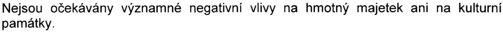 Za pøedpokladu dodržení opatøení pro prevenci, vylouèení, snížení a kompenzaci nepøíznivých vlivù jsou vlivy akceptovatelné.