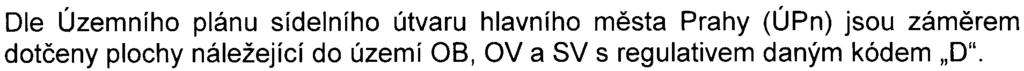 2z SMHMP272813/2008/00PNI/EIAl5462/Pac Dle Územního plánu sídelního útvaru hlavního mìsta Prahy (ÚPn) jsou zámìrem dotèeny plochy náležející do území OB, OV a SV s regulativem daným kódem "O".