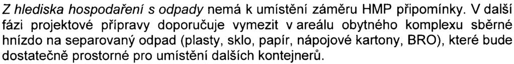 HMP k posuzovanému oznámení Z hlediska ochrany zemìdìlského pùdního fondu HMP konstatuje, že pozemek je v katastru nemovitostí evidován jako orná pùda a je proto souèástí ZPF.