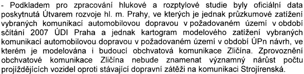 Prahy, ve kterých je jednak prùzkumové zatížení vybraných komunikací automobilovou dopravou v požadovaném území v období sèítání 2007 ÚDI Praha a jednak kartogram modelového zatížení vybraných