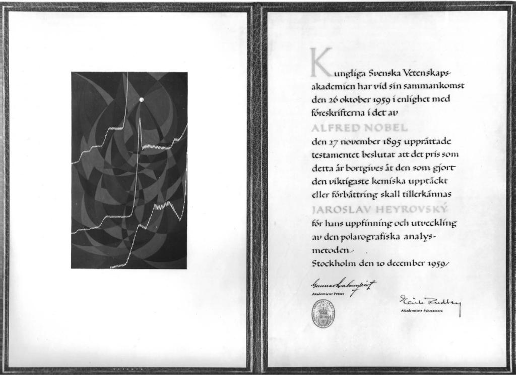 být nepravděpodobná, protože již několikrát byl navržen a přesto nebyl komitétem zvolen. Pak jako blesk přišla zpráva tiskové agentury, že Heyrovský dostal Nobelovu cenu.