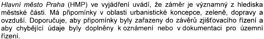 - 2 - S-MHMP-05220 1/2007 /OOPNI/EIAl321-2/Be zámìr má významné vlivy, dále pøíslušný úøad pøihlíží k obdrženým vyjádøením veøejnosti, dotèených správních úøadù a dotèených územních samosprávných