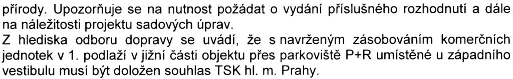 S-MHMP-05220 1/2007 /OOPNI/EW321-2/Be pøírody. Upozoròuje se na nutnost požádat o vydání pøíslušného rozhodnutí a dále na náležitosti projektu sadových úprav.