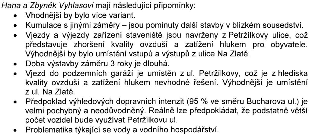 Vzhledem k tomu, že jakost vody odèerpávané ze stavebních jam bude pravdìpodobnì zhoršena zejména v parametrech nerozpuštìných látek, pøípadnì nepolárních extrahovatelných látek z možných úkapù ze