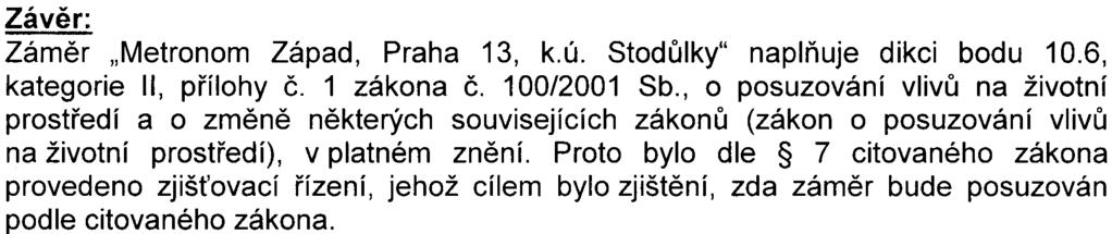 Kapitola Obyvatelstvo nezmiòuje žádné vlivy na obyvatelstvo v souvislosti s plánovanou výstavbou.