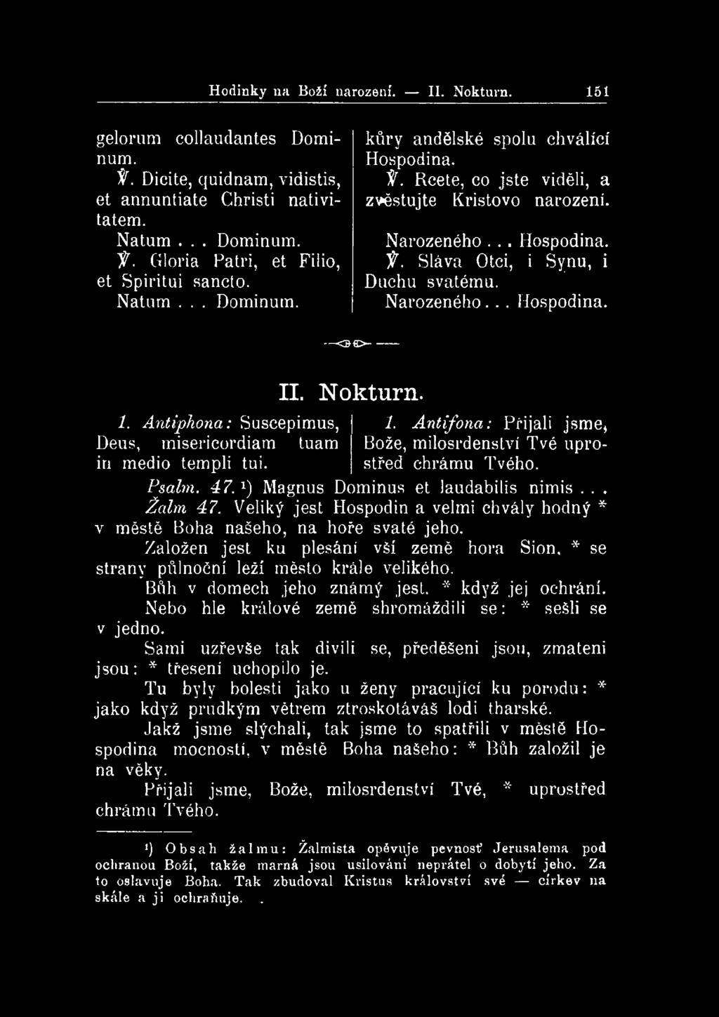 Hodinky na Boží narození. II. Nokturn. 151 gelorum collaudantes Dominum. Uf. Dicite, quidnam, vidistis, et annuntiate Christi nativitatem. Natum... Dominum. 'f.