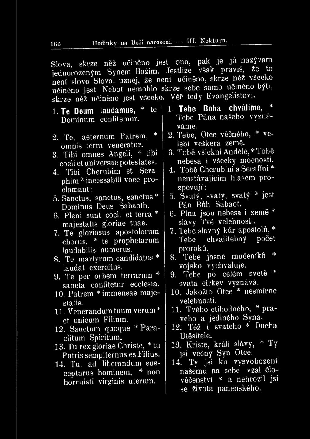 166 Hodinky na Boží narození. III. Nokturn. Slova, skrze něž učiněno jest ono, pak je jánazývam jednorozeným Synem Božím.