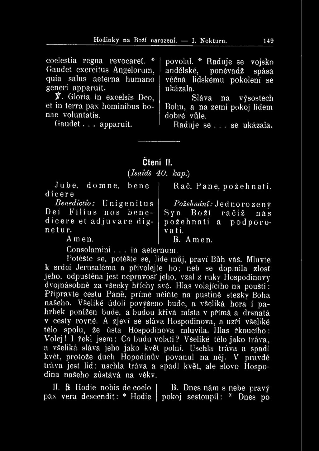 Hodinky na Boží narození. I. Nokturn. 149 coelestia regna revocaret. * Gaudet exercitus Angelorum, quia salus aeterna humano generi apparuit. 'f.