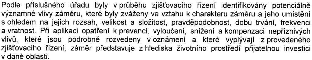 7z8 S- MHMP - 26 7 89 5 /2 008/00 P NI/EIAl544-2/Be V oznámení se uvádí, že je nutno vìnovat ve všech etapách stavby zvýšenou pozornost problematice ochrany pøed nadmìrným hlukem z uvažovaných