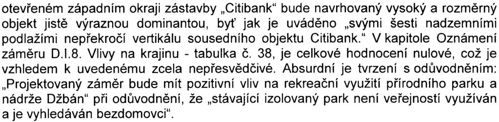 -6- S-MHMP-455212/2007/00PNI/EIA/490-2/Be otevøeném západním okraji zástavby "Citibank" bude navrhovaný vysoký a rozmìrný objekt jistì výraznou dominantou, byt' jak je uvádìno "svými šesti nadzemními