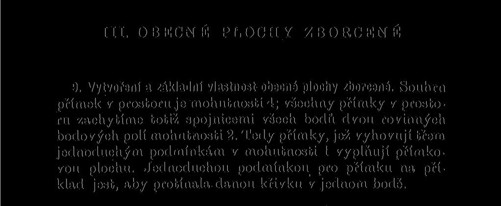 Tedy přímky, jež vyhovují třem jednoduchým podmínkám v mohutnosti 1 vyplňují přímkovou plochu.