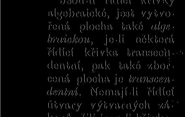 Jsou-li řídící křivky algebraické, jest vytvořená plocha také algebraickou, je-li některá P řídící křivka transcendentní, pak také zborcená plocha je transcendentní.