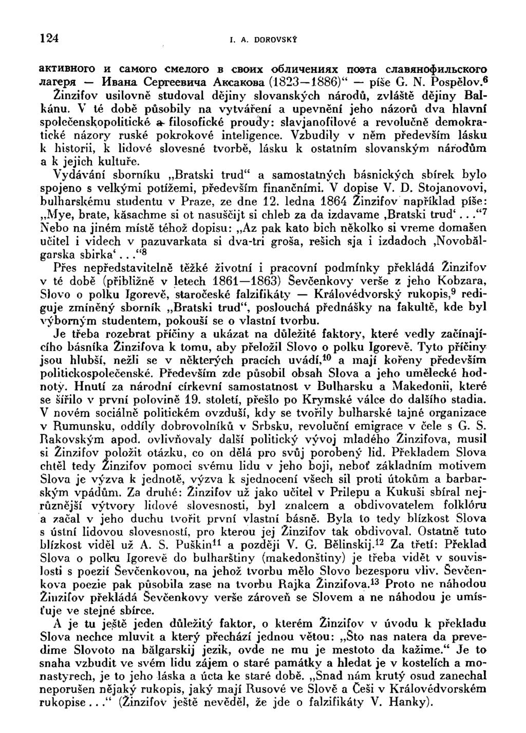 124 I. A. DOROVSKÝ активното и самото смелого в своих обличениях позта славянофильского лагеря Ивана Сергеевича Аксакова (1823 1886)" píše G. N. Pospělov.