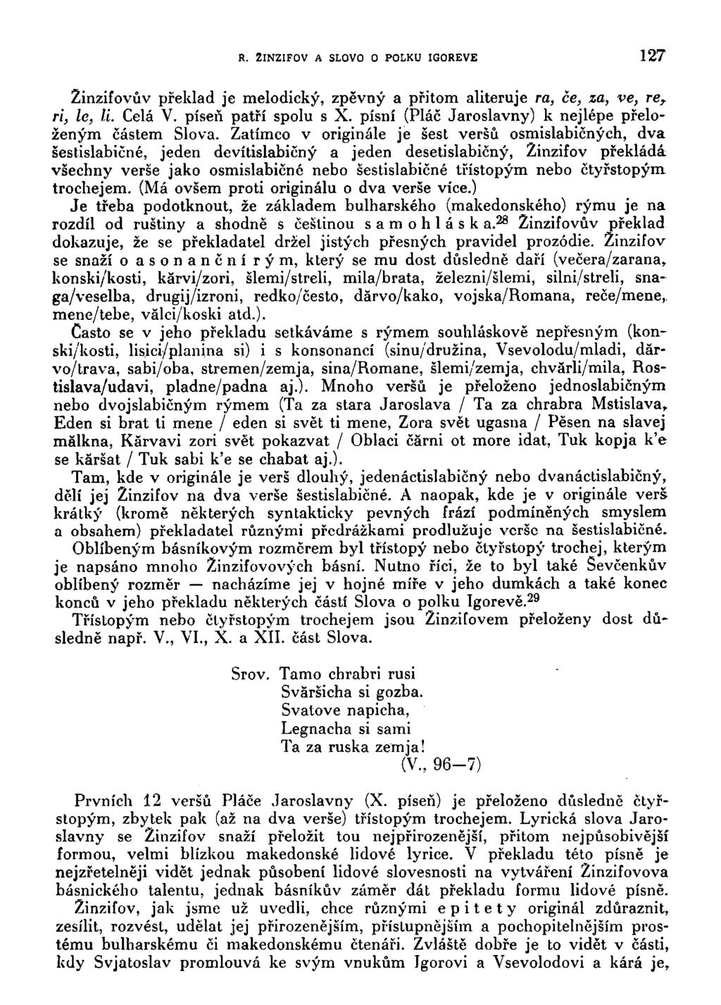 R. 2INZIF0V A SLOVO O POLKU IGOREVE 127 Zinzifovův překlad je melodický, zpěvný a přitom aliteruje та, се, za, ve, re f ri, le, li. Celá V. píseň patří spolu s X.