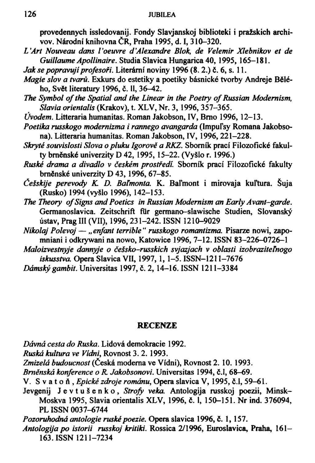 126 JUBILEA provedennych issledovanij. Fondy Slavjanskoj biblioteki i pražskich archivov. Národní knihovna ČR, Praha 1995, d. I, 310-320.