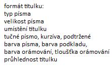 Jako snímky můžeme použít námi vytvořené mapy, ke kterým můžeme