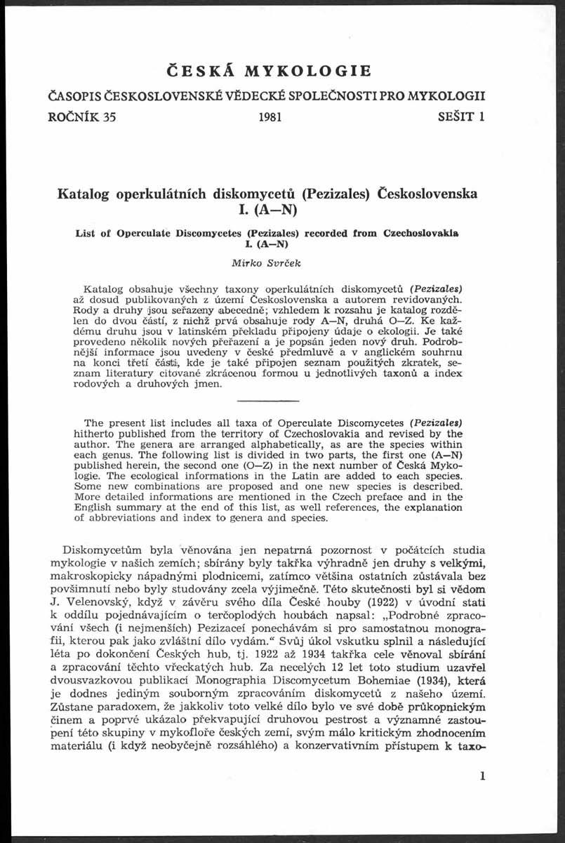 ČESKÁ MYKOLOGE ČASOPS ČESKOSLOVENSKÉ VĚDECKÉ SPOLEČNOST PRO MYKOLOG ROČNÍK 35 1981 SEŠT 1 K ata lo g operkulátních diskom ycetů (Pezizales) Československa.