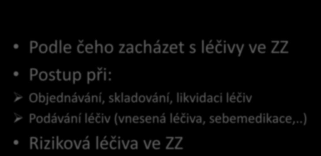 Obsah sdělení Podle čeho zacházet s léčivy ve ZZ Postup při: Objednávání, skladování,