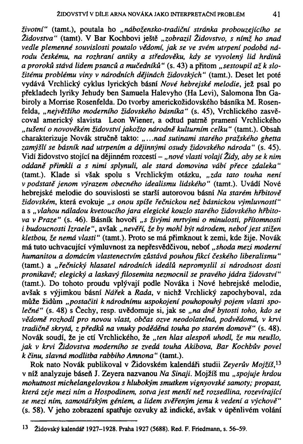 ŽIDOVSTVÍ V DÍLE ARNA NOVÁKA JAKO INTERPRETAČNÍ PROBLÉM 41 životní" (tamt.), poutala ho náboiensko-tradiční stránka probouzejícího se Židovstva" (tamt).