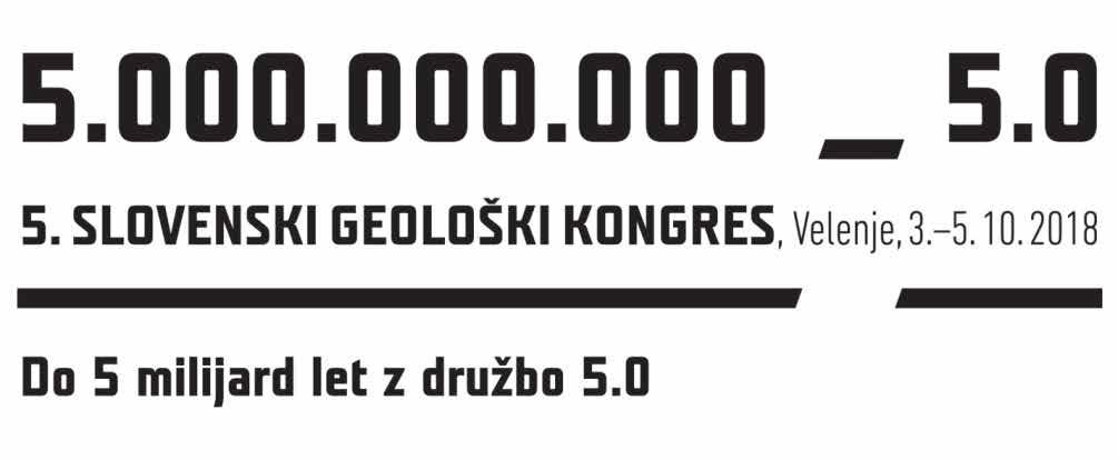 TRETJI POLČAS 5. slovenski geološki kongres Velenje, 3. 5. oktober 2018 V Velenju bo letos prvi oktobrski teden geološko obarvan. Osrednji dogodek bo 5.