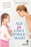 Ale já chci tohle, mami Hahn, Britta EAN: 9788026212980 ISBN: 978-80-262-1298-0