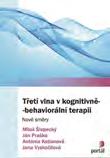 Třetí vlna v kognitivně-behaviorální terapii Šlepecký, Miloš; Praško, Ján, Kotianová, Antónia, EAN: 9788026213406 ISBN: 978-80-262-1340-6 Kód: 22310301 449 Kč Probace a mediace Štern, Pavel;